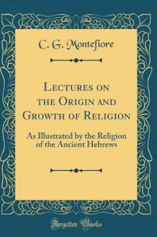 Cover of Lectures on the Origin and Growth of Religion