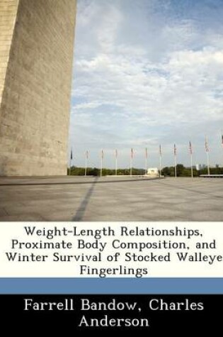 Cover of Weight-Length Relationships, Proximate Body Composition, and Winter Survival of Stocked Walleye Fingerlings