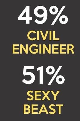 Book cover for 49 Percent Civil Engineer 51 Percent Sexy Beast