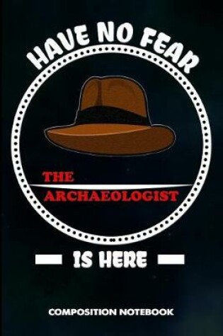 Cover of Have No Fear the Archaeologist Is Here