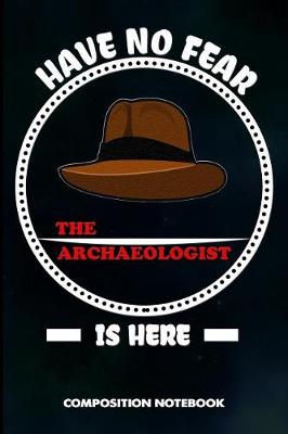 Book cover for Have No Fear the Archaeologist Is Here