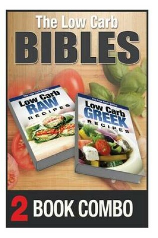 Cover of Low Carb Greek Recipes and Low Carb Raw Recipes