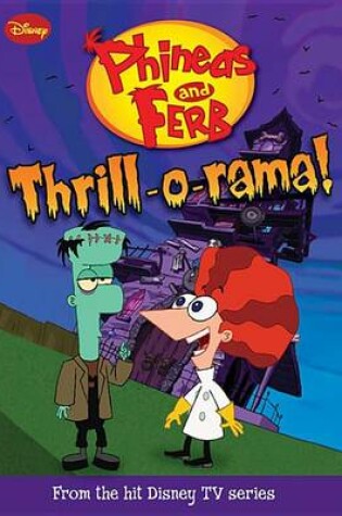 Cover of Phineas and Ferb Thrill-O-Rama!