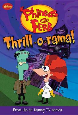 Book cover for Phineas and Ferb Thrill-O-Rama!