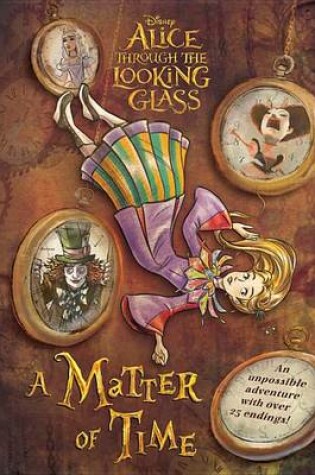 Cover of Alice Through the Looking Glass: A Matter of Time