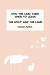 Book cover for How the Lark Knew When to Leave & The Wolf and the Lamb