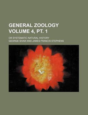 Book cover for General Zoology; Or Systematic Natural History Volume 4, PT. 1