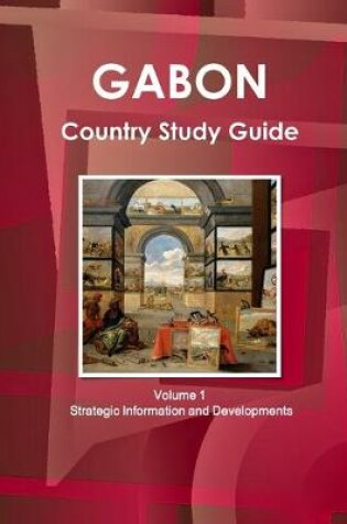 Cover of Gabon Country Study Guide Volume 1 Strategic Information and Developments