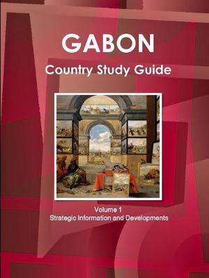 Book cover for Gabon Country Study Guide Volume 1 Strategic Information and Developments