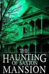 Book cover for The Haunting of Saxton Mansion