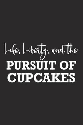 Book cover for Life Liberty and the Pursuit of Cupcakes