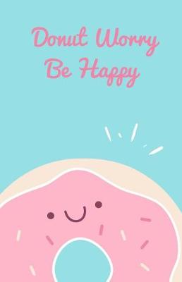 Cover of Donut Worry be Happy Journal