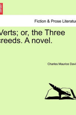 Cover of 'Verts; Or, the Three Creeds. a Novel.