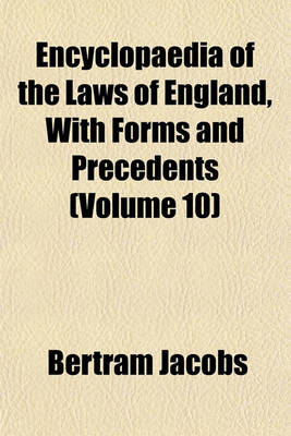 Book cover for Encyclopaedia of the Laws of England, with Forms and Precedents (Volume 10)