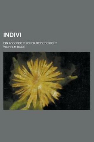 Cover of Indivi; Ein Absonderlicher Reisebericht