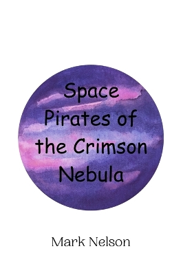 Book cover for Space Pirates of the Crimson Nebula