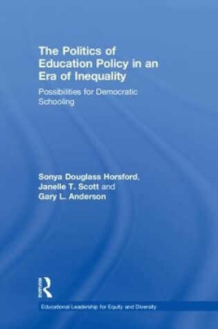 Cover of The Politics of Education Policy in an Era of Inequality