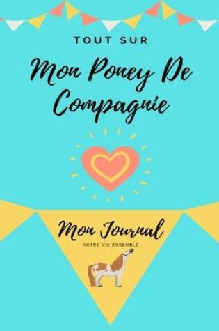 Cover of Tout Sur Mon Poney De Compagnie