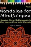 Book cover for Neon Mandalas for Mindfulness Volume 3 Adult Coloring Book