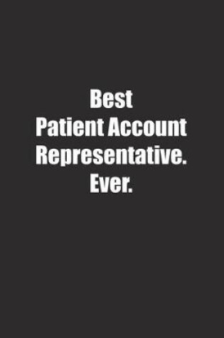 Cover of Best Patient Account Representative. Ever.