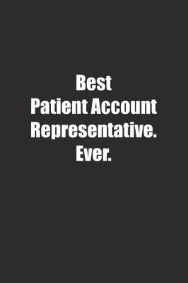 Book cover for Best Patient Account Representative. Ever.