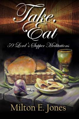 Book cover for Take, Eat: 59 Lord's Supper Meditations