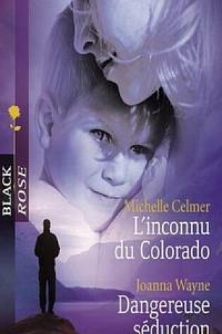 Cover of L'Inconnu Du Colorado - Dangereuse Seduction (Harlequin Black Rose)