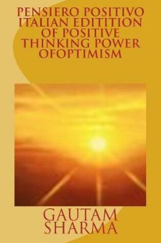 Cover of Pensiero Positivo Italian Edition of Positive ThinkingPower of Optimism