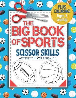 Book cover for The Big Book Of Sports - Scissor Skills Activity Book for Kids