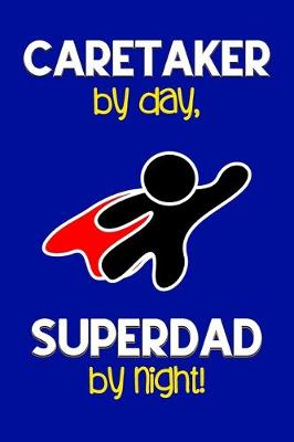 Book cover for Caretaker by day, Superdad by night!