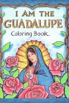 Book cover for I AM the Guadalupe Coloring Book