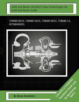 Book cover for 2003 and Newer JAGUAR X-Type Turbocharger Rebuild and Repair Guide