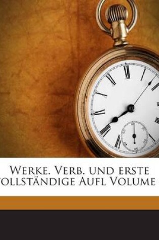 Cover of Werke. Verb. Und Erste Vollstandige Aufl Volume 4