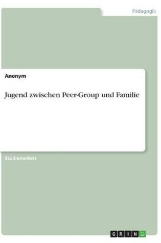 Cover of Jugend zwischen Peer-Group und Familie