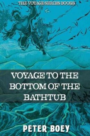 Cover of Voyage To The Bottom Of The Bathtub