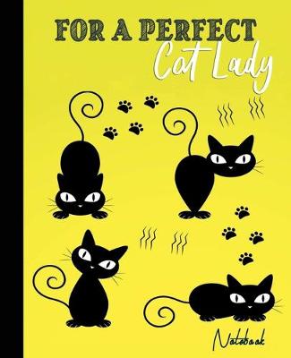 Book cover for For a Perfect Cat Lady Notebook