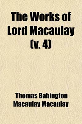 Book cover for The Works of Lord Macaulay (Volume 4); History of England. with an Introd. by Edward P. Cheyney