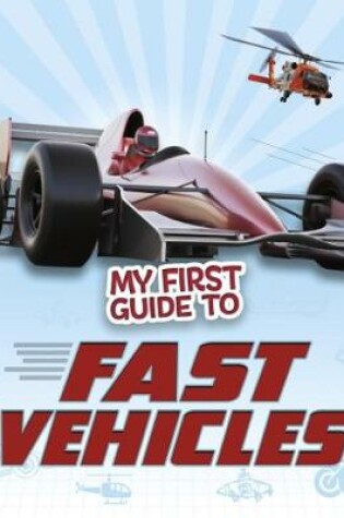 Cover of My First Guide to Fast Vehicles