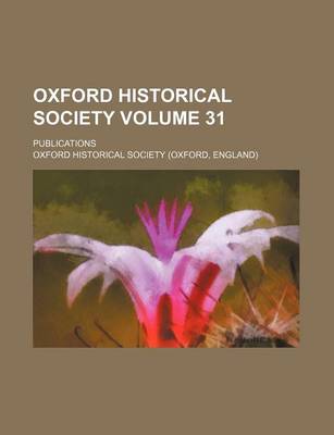 Book cover for Oxford Historical Society Volume 31; Publications