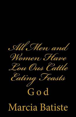 Book cover for All Men and Women Have Lou Ous Cattle Eating Feasts