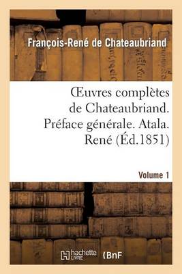 Cover of Oeuvres Completes de Chateaubriand. Vol 1. Preface Generale. Atala. Rene