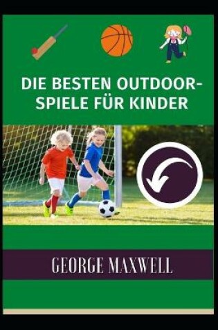 Cover of Die Besten Outdoor-Spiele Für Kinder