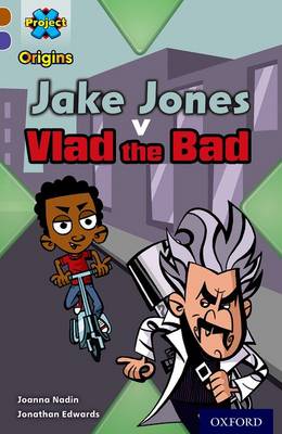 Book cover for Project X Origins: Brown Book Band, Oxford Level 11: Heroes and Villains: Jake Jones v Vlad the Bad