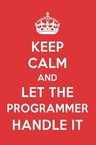 Cover of Keep Calm and Let the Programmer Handle It