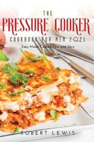 Cover of The Pressure Cooker Cookbook for Men 2021