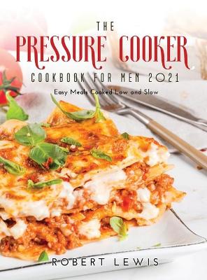 Book cover for The Pressure Cooker Cookbook for Men 2021