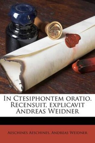 Cover of In Ctesiphontem Oratio. Recensuit, Explicavit Andreas Weidner
