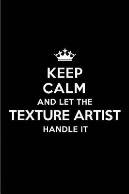 Book cover for Keep Calm and Let the Texture Artist Handle It