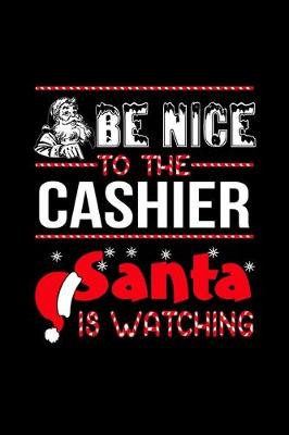 Book cover for Be Nice To Cashier Santa Is Watching