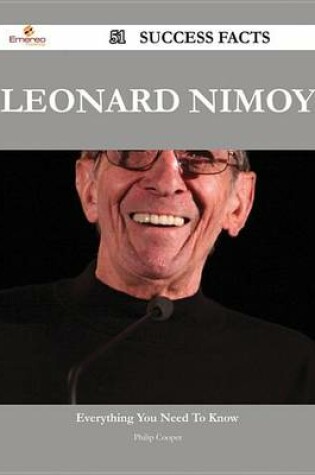 Cover of Leonard Nimoy 51 Success Facts - Everything You Need to Know about Leonard Nimoy